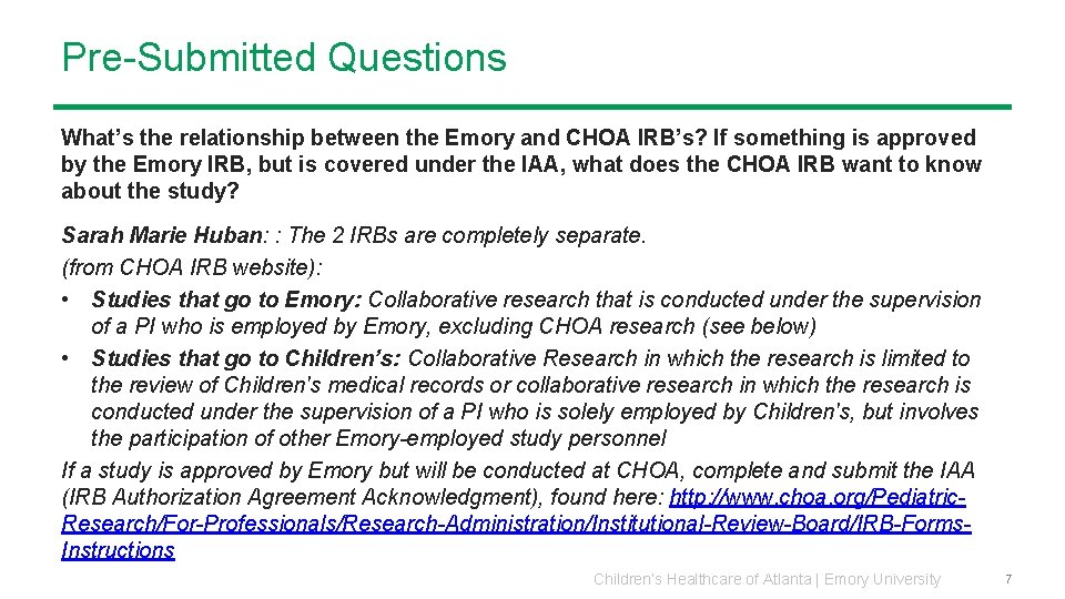 Pre-Submitted Questions What’s the relationship between the Emory and CHOA IRB’s? If something is