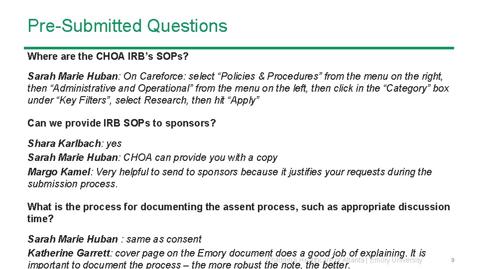 Pre-Submitted Questions Where are the CHOA IRB’s SOPs? Sarah Marie Huban: On Careforce: select