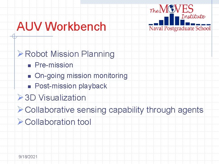 AUV Workbench Ø Robot Mission Planning n n n Pre-mission On-going mission monitoring Post-mission