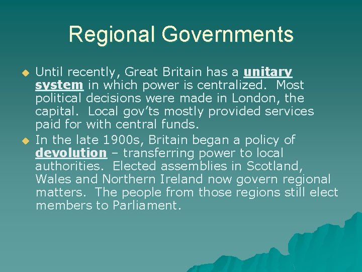Regional Governments u u Until recently, Great Britain has a unitary system in which
