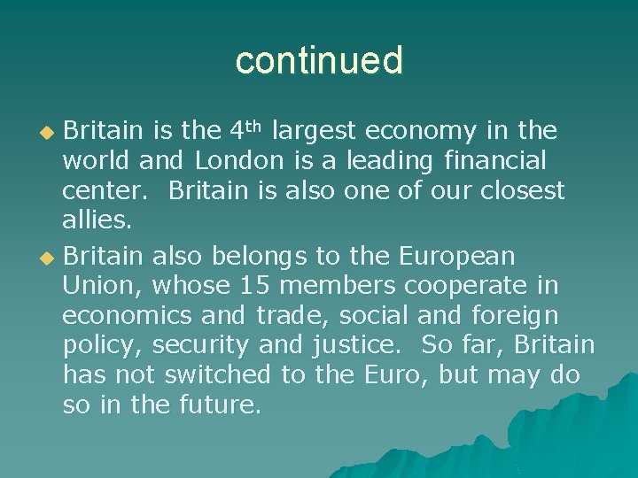 continued Britain is the 4 th largest economy in the world and London is