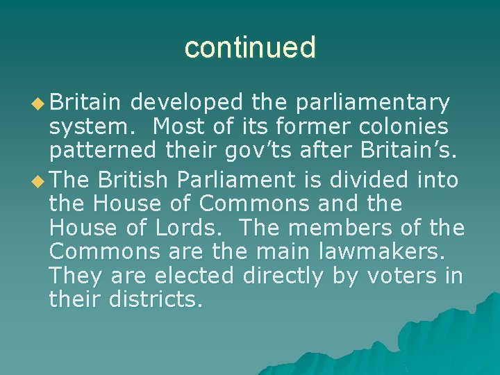 continued u Britain developed the parliamentary system. Most of its former colonies patterned their
