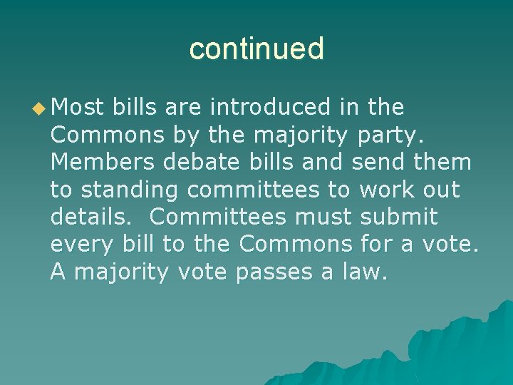 continued u Most bills are introduced in the Commons by the majority party. Members