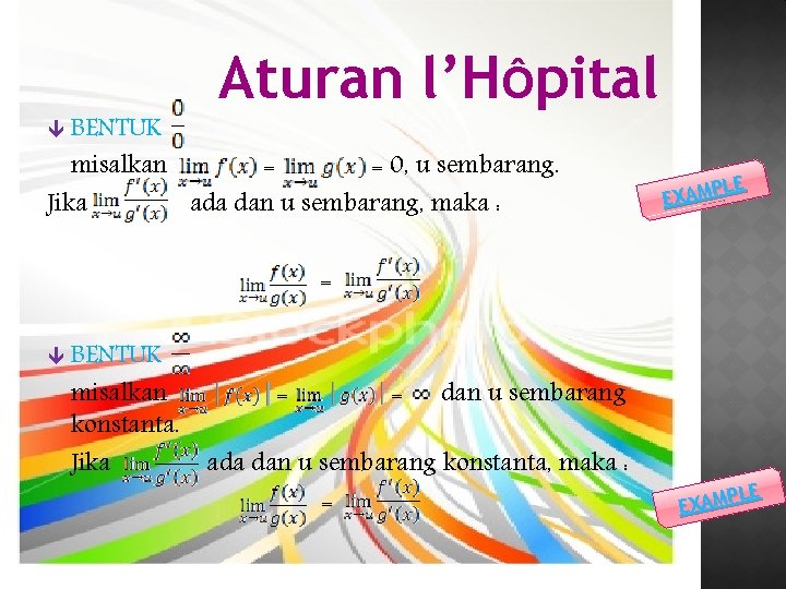 Aturan l’HÔpital BENTUK misalkan = = 0, u sembarang. Jika ada dan u sembarang,