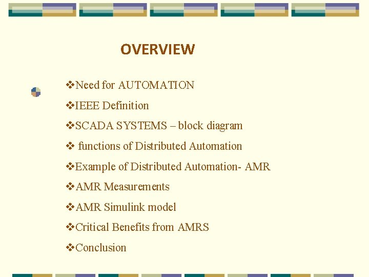 OVERVIEW v. Need for AUTOMATION v. IEEE Definition v. SCADA SYSTEMS – block diagram