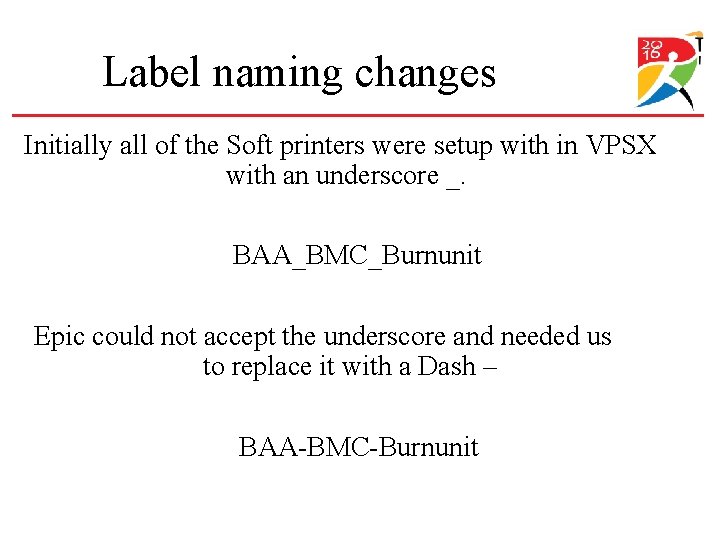 Label naming changes Initially all of the Soft printers were setup with in VPSX Label naming changes Initially all of the Soft printers were setup with in VPSX