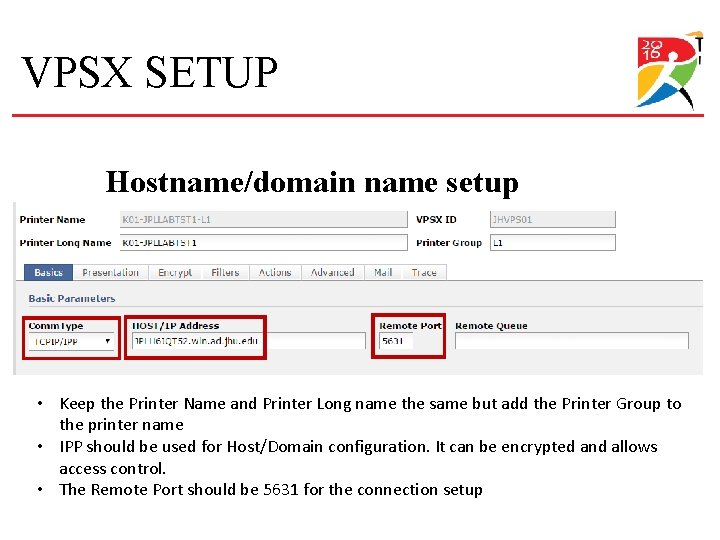 VPSX SETUP Hostname/domain name setup • Keep the Printer Name and Printer Long name VPSX SETUP Hostname/domain name setup • Keep the Printer Name and Printer Long name