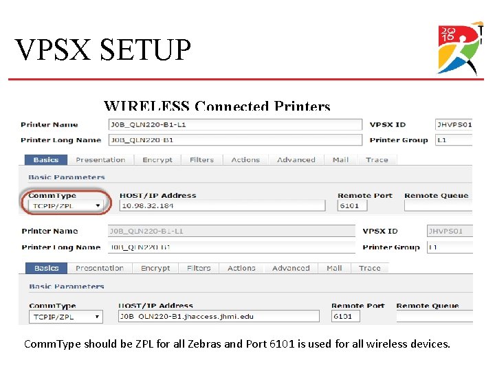 VPSX SETUP WIRELESS Connected Printers Comm. Type should be ZPL for all Zebras and VPSX SETUP WIRELESS Connected Printers Comm. Type should be ZPL for all Zebras and