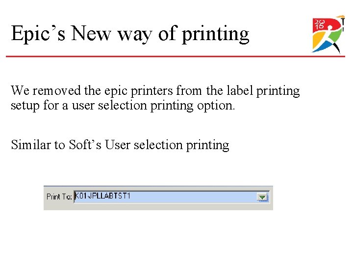 Epic’s New way of printing We removed the epic printers from the label printing Epic’s New way of printing We removed the epic printers from the label printing
