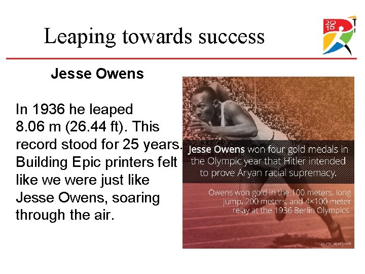 Leaping towards success Jesse Owens In 1936 he leaped 8. 06 m (26. 44 Leaping towards success Jesse Owens In 1936 he leaped 8. 06 m (26. 44