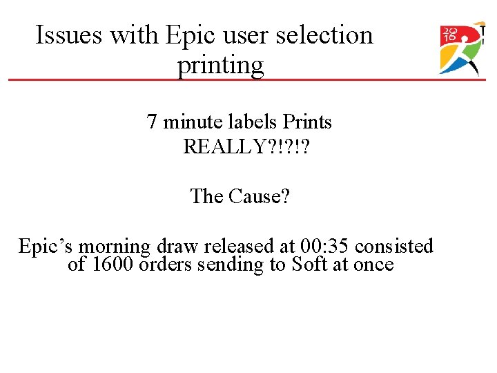 Issues with Epic user selection printing 7 minute labels Prints REALLY? !? !? The Issues with Epic user selection printing 7 minute labels Prints REALLY? !? !? The