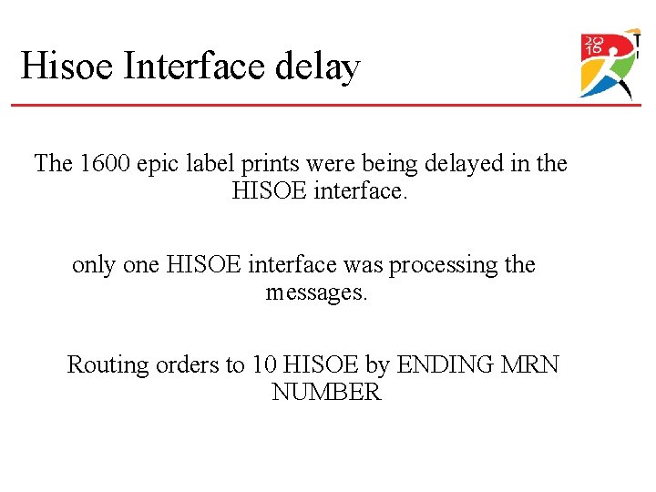 Hisoe Interface delay The 1600 epic label prints were being delayed in the HISOE Hisoe Interface delay The 1600 epic label prints were being delayed in the HISOE