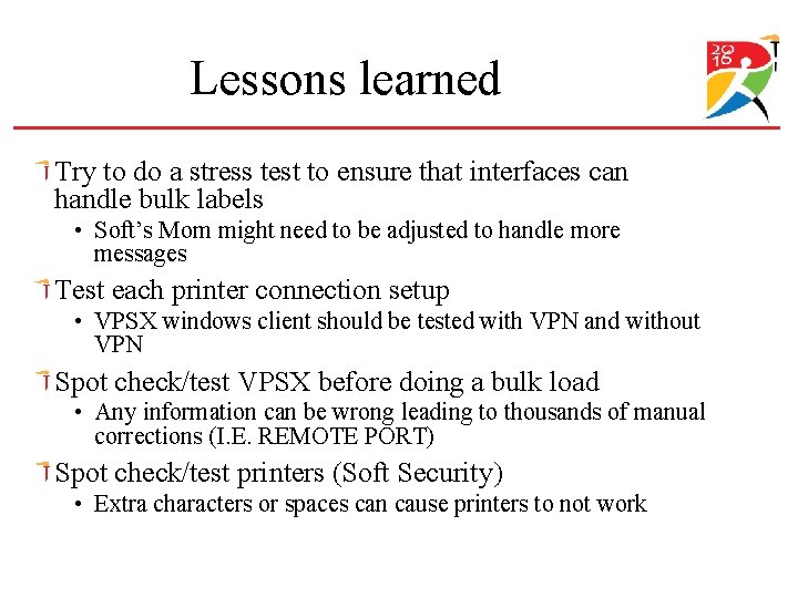 Lessons learned Try to do a stress test to ensure that interfaces can handle Lessons learned Try to do a stress test to ensure that interfaces can handle
