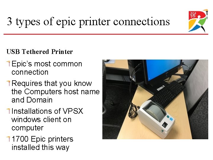 3 types of epic printer connections USB Tethered Printer Epic’s most common connection Requires 3 types of epic printer connections USB Tethered Printer Epic’s most common connection Requires