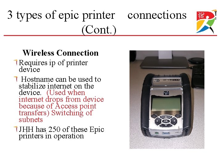 3 types of epic printer connections (Cont. ) Wireless Connection Requires ip of printer 3 types of epic printer connections (Cont. ) Wireless Connection Requires ip of printer