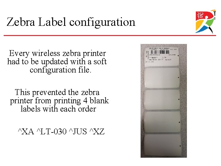 Zebra Label configuration Every wireless zebra printer had to be updated with a soft Zebra Label configuration Every wireless zebra printer had to be updated with a soft
