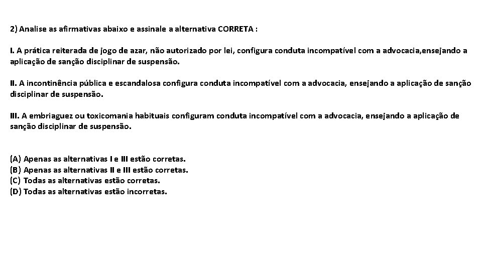 2) Analise as afirmativas abaixo e assinale a alternativa CORRETA : I. A prática