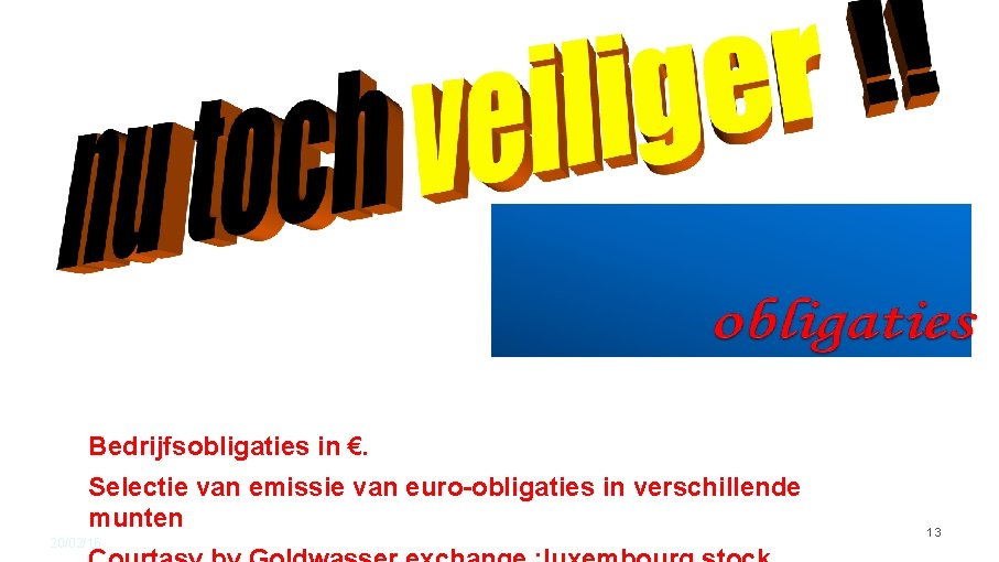 Bedrijfsobligaties in €. Selectie van emissie van euro-obligaties in verschillende munten 20/02/16 13 