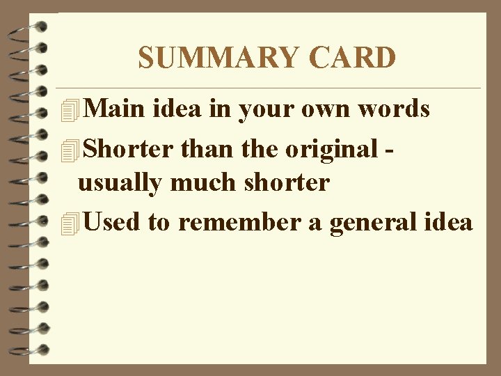 SUMMARY CARD 4 Main idea in your own words 4 Shorter than the original