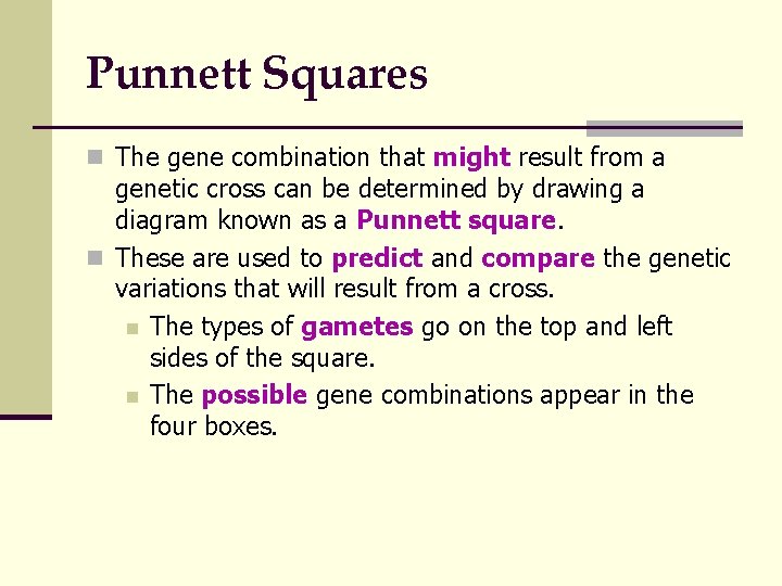 Punnett Squares n The gene combination that might result from a genetic cross can