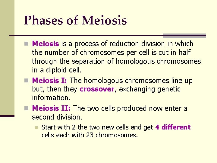 Phases of Meiosis n Meiosis is a process of reduction division in which the