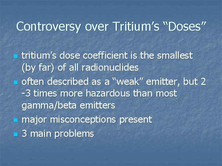 Controversy over Tritium’s “Doses” n n tritium’s dose coefficient is the smallest (by far)