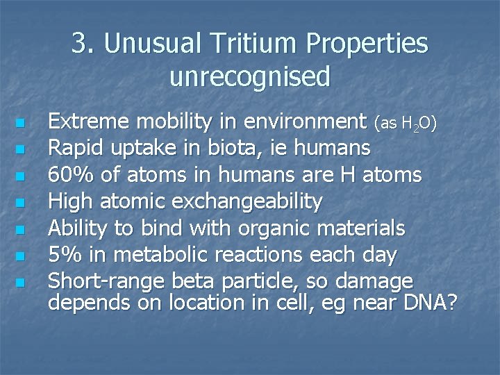 3. Unusual Tritium Properties unrecognised n n n n Extreme mobility in environment (as