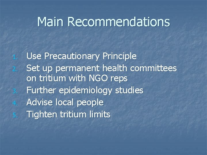 Main Recommendations 1. 2. 3. 4. 5. Use Precautionary Principle Set up permanent health