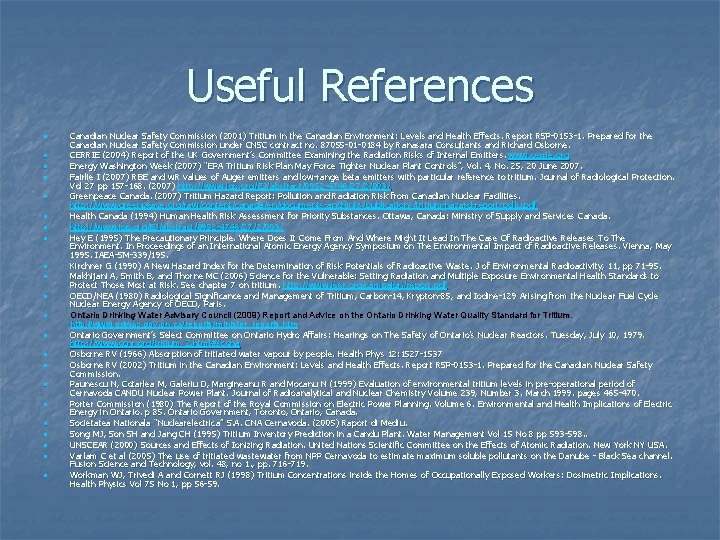 Useful References n n n n n n Canadian Nuclear Safety Commission (2001) Tritium