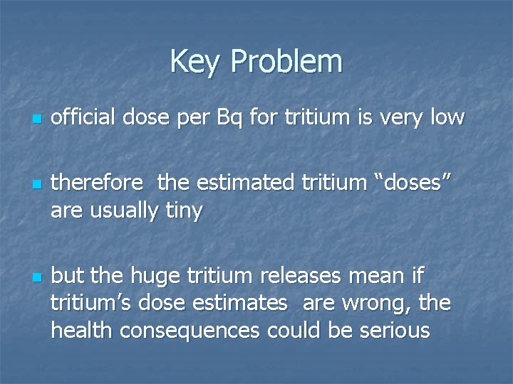 Key Problem n n n official dose per Bq for tritium is very low