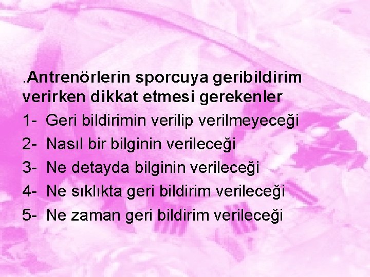 . Antrenörlerin sporcuya geribildirim verirken dikkat etmesi gerekenler 1 - Geri bildirimin verilip verilmeyeceği