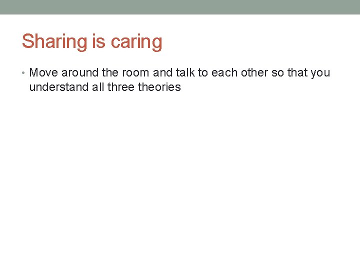 Sharing is caring • Move around the room and talk to each other so