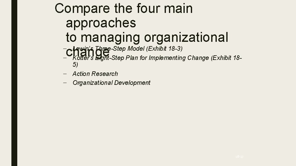 Compare the four main approaches to managing organizational – Lewin’s Three-Step Model (Exhibit 18