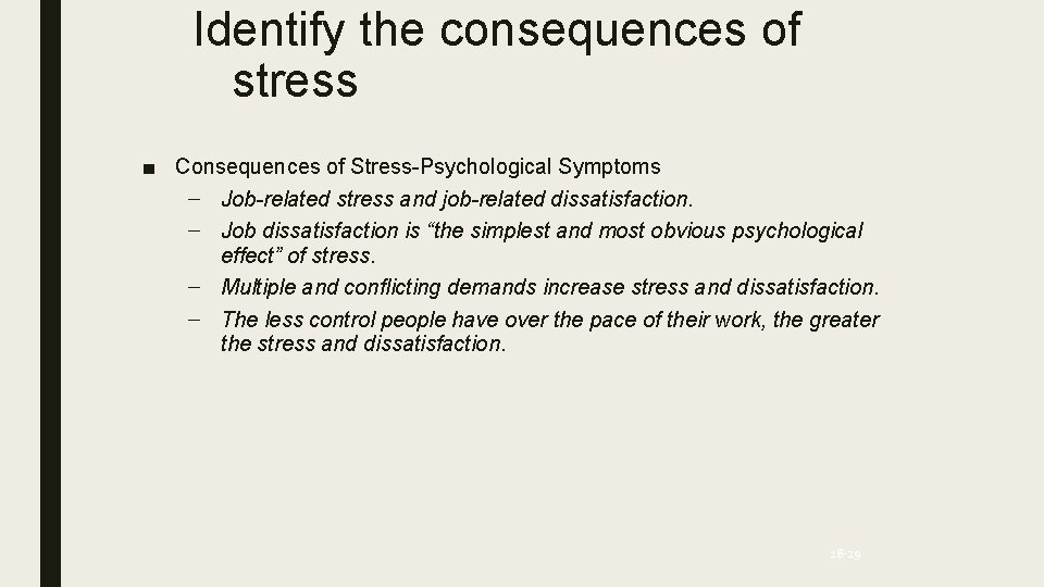 Identify the consequences of stress ■ Consequences of Stress-Psychological Symptoms – Job-related stress and