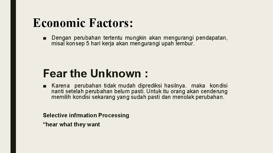 Economic Factors: ■ Dengan perubahan tertentu mungkin akan mengurangi pendapatan, misal konsep 5 hari