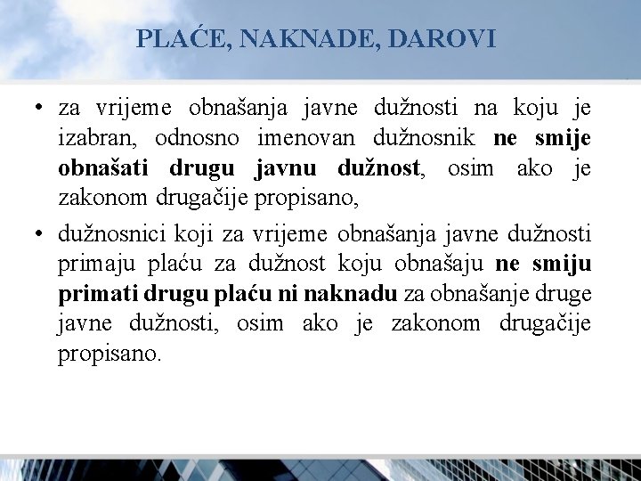 PLAĆE, NAKNADE, DAROVI • za vrijeme obnašanja javne dužnosti na koju je izabran, odnosno