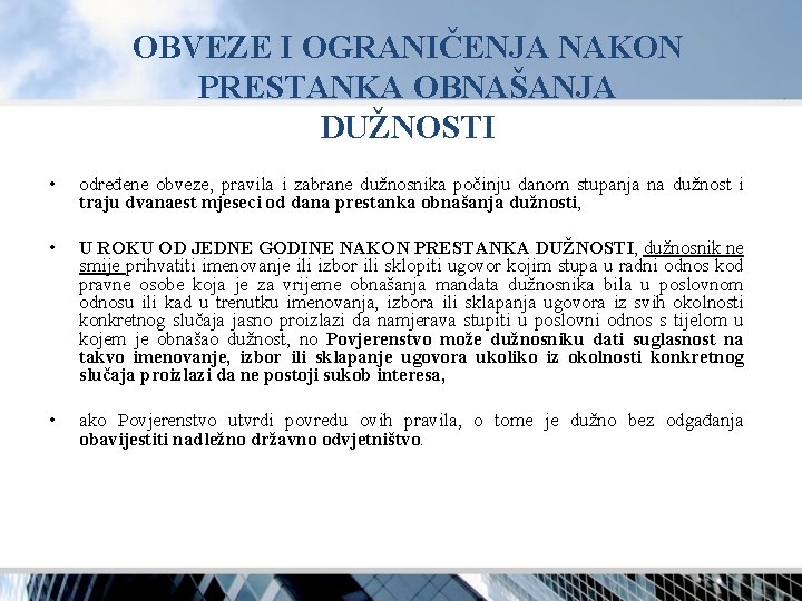 OBVEZE I OGRANIČENJA NAKON PRESTANKA OBNAŠANJA DUŽNOSTI • određene obveze, pravila i zabrane dužnosnika