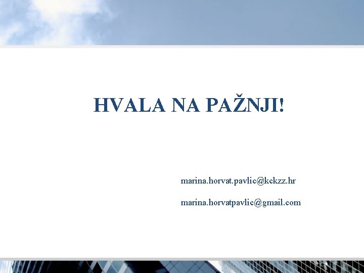 HVALA NA PAŽNJI! marina. horvat. pavlic@kckzz. hr marina. horvatpavlic@gmail. com 