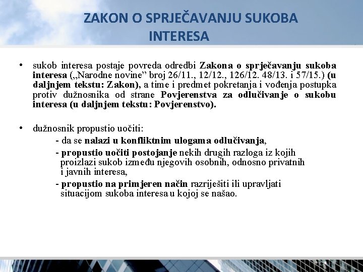 ZAKON O SPRJEČAVANJU SUKOBA INTERESA • sukob interesa postaje povreda odredbi Zakona o sprječavanju