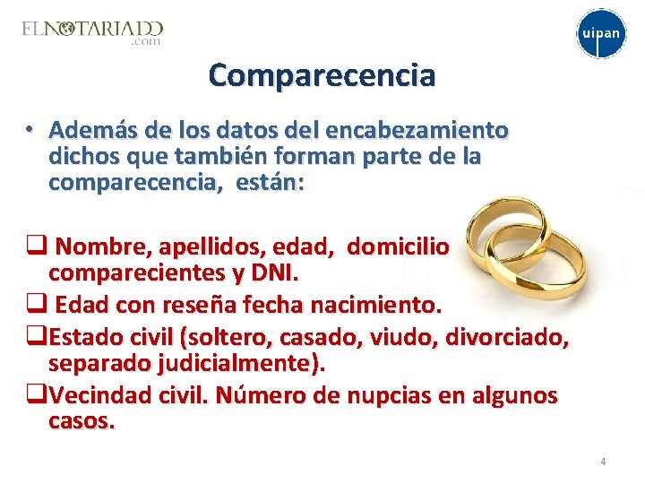 Comparecencia • Además de los datos del encabezamiento dichos que también forman parte de