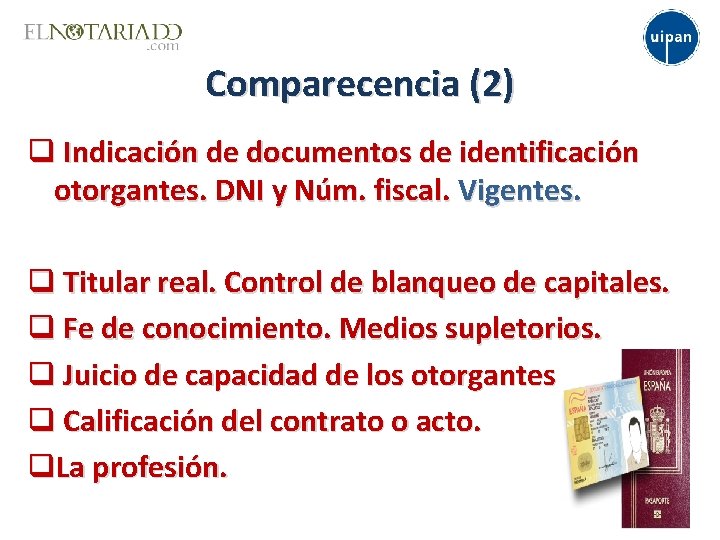 Comparecencia (2) q Indicación de documentos de identificación otorgantes. DNI y Núm. fiscal. Vigentes.