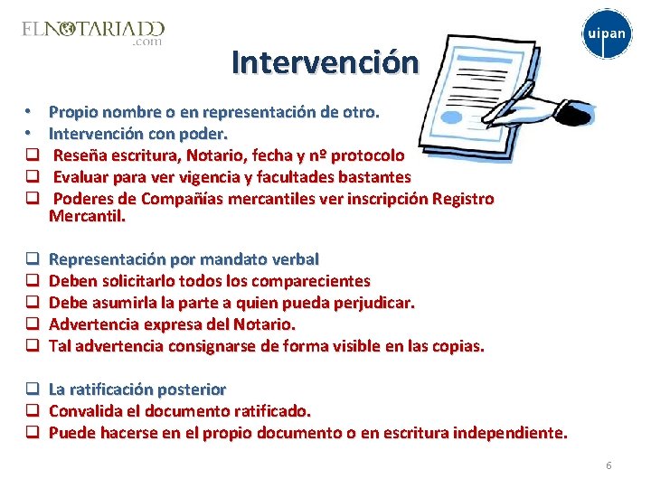 Intervención • • q q q Propio nombre o en representación de otro. Intervención