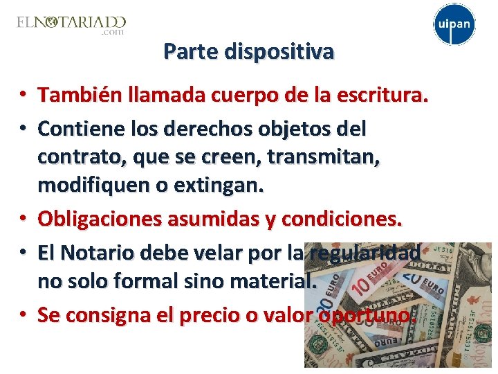 Parte dispositiva • • • También llamada cuerpo de la escritura. Contiene los derechos