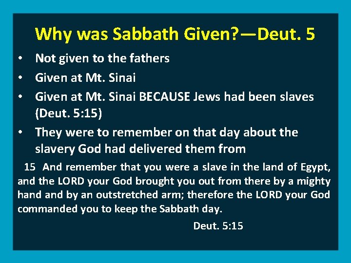 Why was Sabbath Given? —Deut. 5 • Not given to the fathers • Given