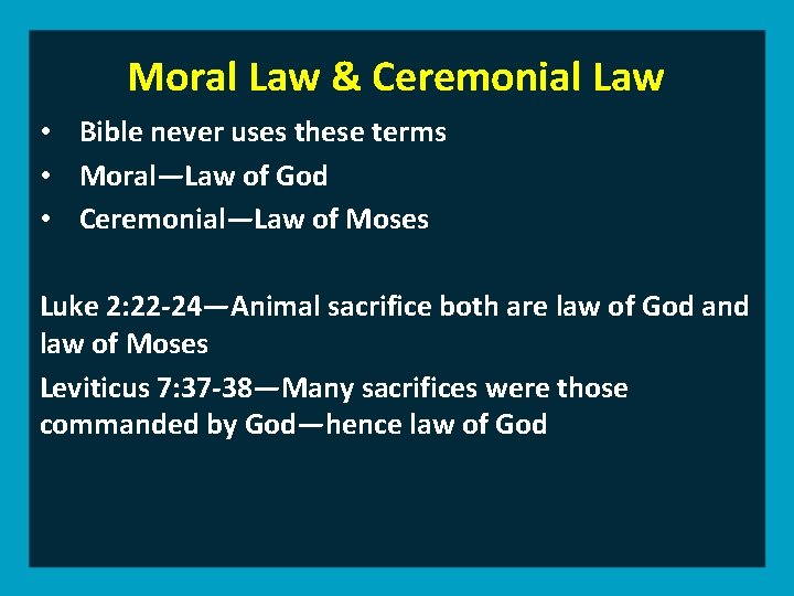 Moral Law & Ceremonial Law • Bible never uses these terms • Moral—Law of