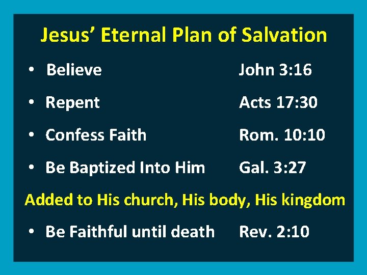 Jesus’ Eternal Plan of Salvation • Believe John 3: 16 • Repent Acts 17: