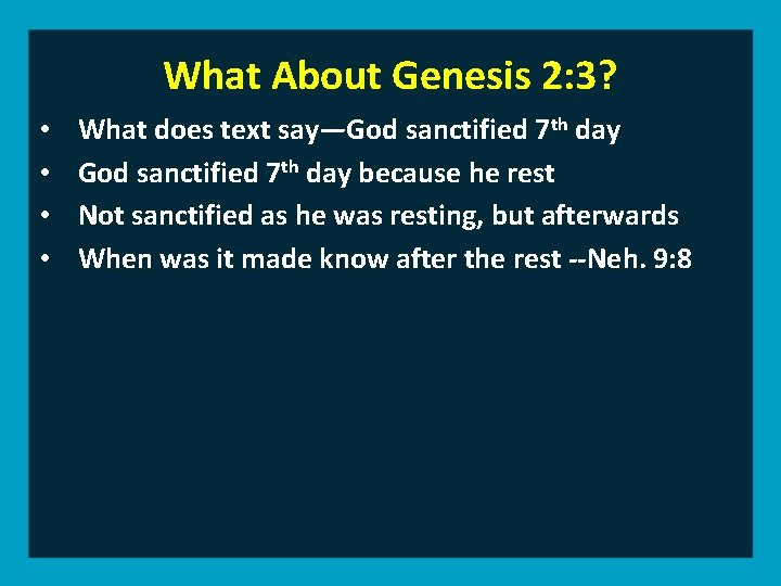 What About Genesis 2: 3? • • What does text say—God sanctified 7 th