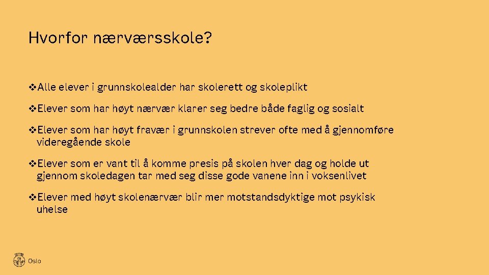 Hvorfor nærværsskole? v. Alle elever i grunnskolealder har skolerett og skoleplikt v. Elever som