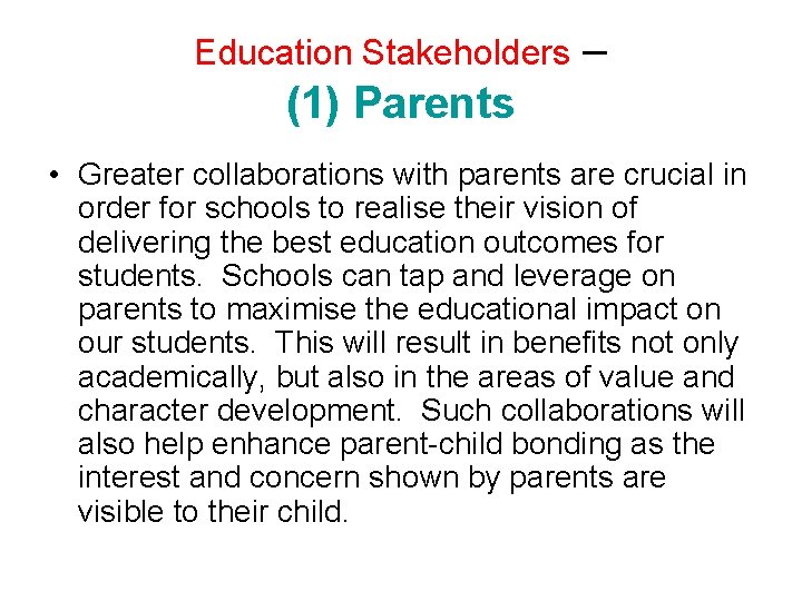 Education Stakeholders – (1) Parents • Greater collaborations with parents are crucial in order