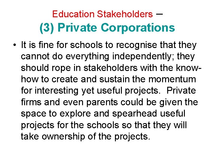 – (3) Private Corporations Education Stakeholders • It is fine for schools to recognise